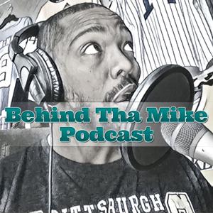 Behind Tha Mike Podcast