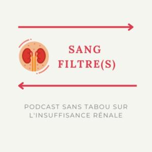 Sang filtre(s), podcast sans tabou sur l'insuffisance rénale