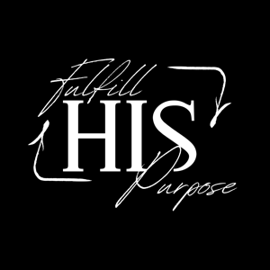 Fulfill His Purpose Podcast