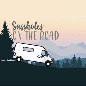 Sassholes on the Road Podcast