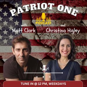 Patriot One Podcast With Matt Clark & Christina Higley