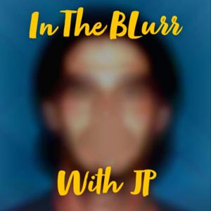 IN THE BLURR WITH BRI & JP