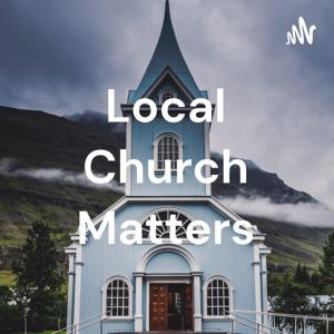 Local Church Matters