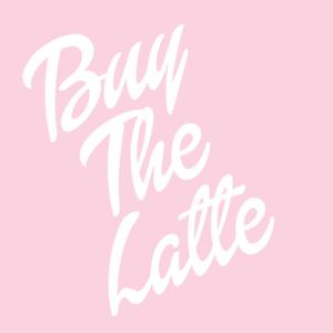 Buy The Latte
