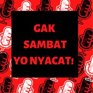 Gak Sambat , Yo Nyacat!