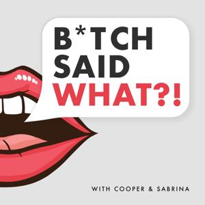 B*tch Said What?!