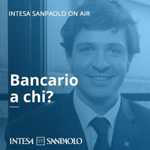 Bancario a chi? - Intesa Sanpaolo On Air by Intesa Sanpaolo