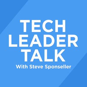 Tech Leader Talk by Steve Sponseller