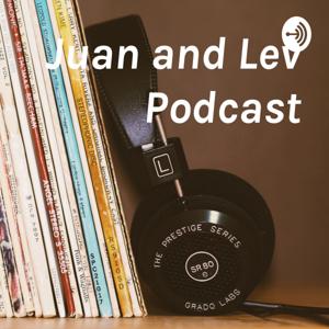 Juan and Lev Podcast