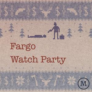 Fargo Watch Party