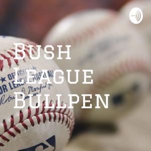 Bush League Bullpen