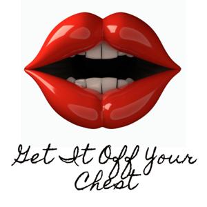 Get It Off Your Chest