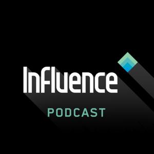 Influence Podcast by Influence Magazine