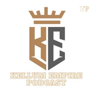 Kellum Empire Podcast