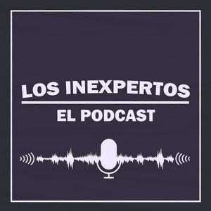 Los Inexpertos - "El Podcast"