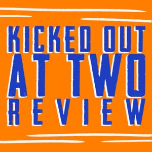 Kicked Out At Two Review