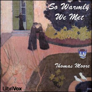 So Warmly We Met by Thomas Moore (1779 - 1852)