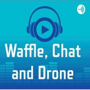 Waffle, Chat and Drone