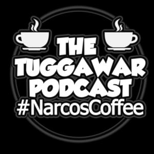 The Tuggawar Podcast #NarcosCoffee