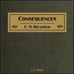 Consequences by E. M. Delafield (1890 - 1943)