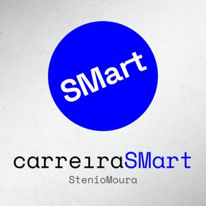 Podcast CarreiraSMart | Stenio Moura