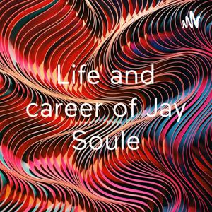 Life and career of Jay Soule