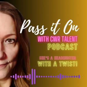 Pass It On with CWR Talent