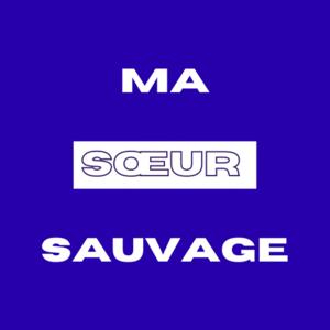 Ma Sœur Sauvage