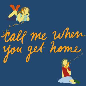 Call Me When You Get Home