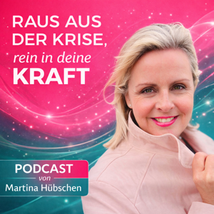 Raus aus der Krise, rein in Deine Kraft - Dein Podcast für Umbruch, Veränderung und Potenzialentfaltung