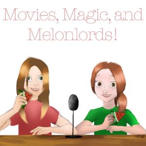 Movies, Magic, and Melonlords!