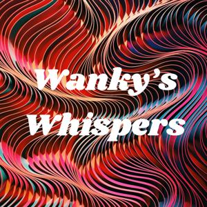 Wanky's Whispers