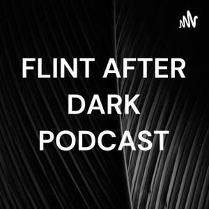 FLINT AFTER DARK PODCAST