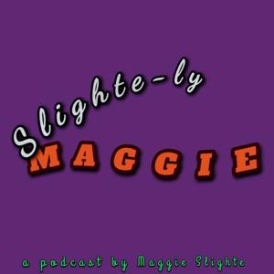 Slightely Maggie