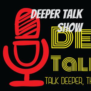 Deeper Talk Show 深谈秀