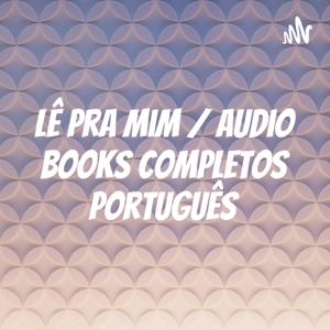 Lê Pra Mim  AudioBooks Completos Português