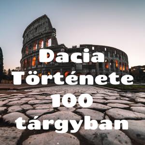 Dacia Története 100 tárgyban