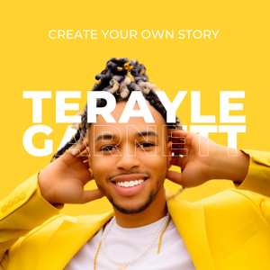 Create Your Own Story with Terayle Garnett