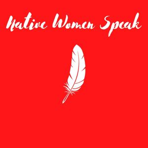 Native Women Speak