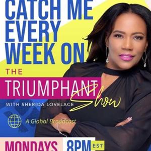 "The Triumphant Show with Dr. Sherida Lovelace"