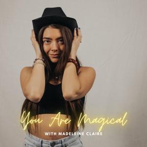 You Are Magical with Madeleine Claire