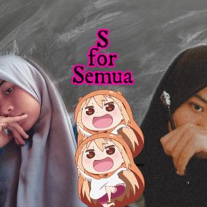 S for Semua