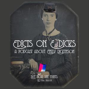 Edicts on E. Dicks- A podcast about the Apple TV+ show "Dickinson" and the poems of Emily Dickinson