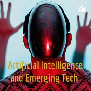 Artificial Intelligence and Emerging Tech