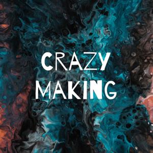 Crazy Making