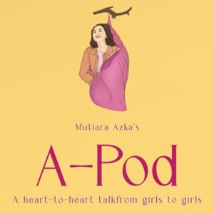 A-POD: a heart to heart talk from girls to girls