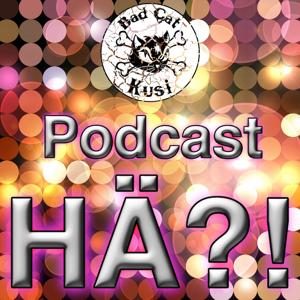 Bad Cat Kusi Podcast "HÄ?!"