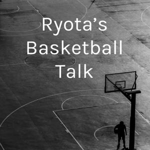 Ryota’s Basketball Talk