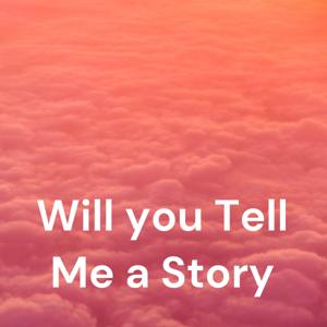 Will you Tell Me a Story