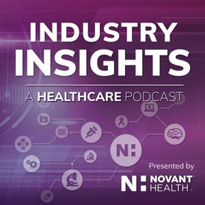 Industry Insights: A healthcare podcast presented by Novant Health